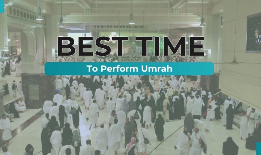 Best Time of the Year to Perform Umrah: A Seasonal Guide